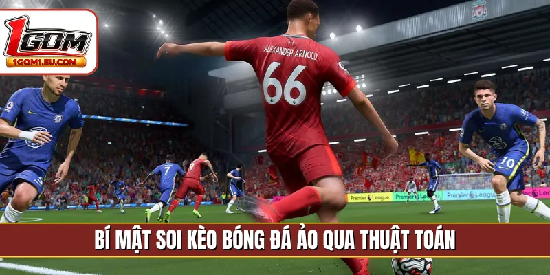 Bí mật soi kèo bóng đá ảo qua thuật toán