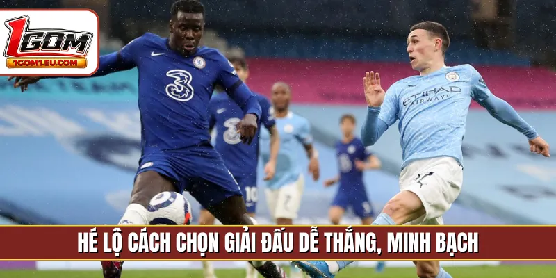 Hé lộ cách chọn giải đấu dễ thắng, minh bạch