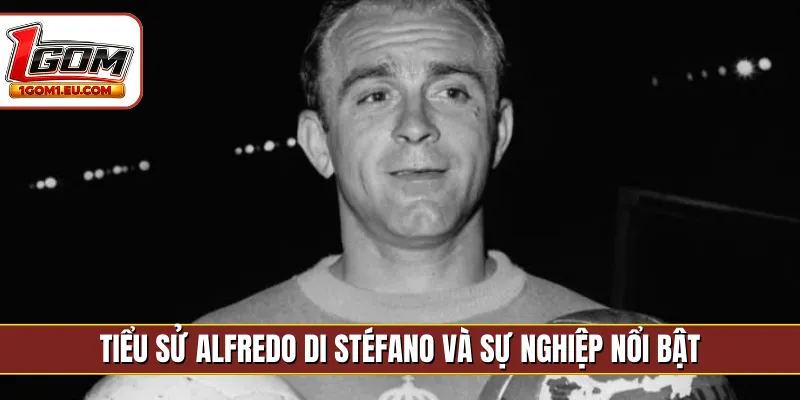 Tiểu sử Alfredo Di Stéfano và sự nghiệp nổi bật