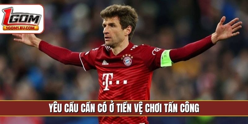 Yêu cầu cần có ở tiền vệ chơi tấn công