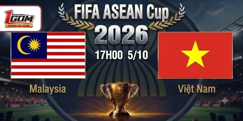 Nhận Định Malaysia Vs Việt Nam, 17H00 5/10, FIFA ASEAN Cup